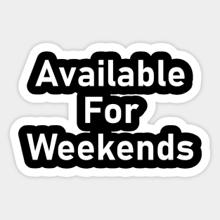 available for weekends Sticker